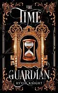 E-Book (epub) The Time Guardian (Althuria Chronicles, #0.6) von Ryver Knight