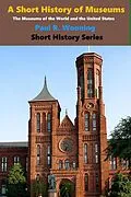 E-Book (epub) A Short History of Museums (Abe's Guide to Growing Your Vegetable Garden', #12) von Paul R. Wonning