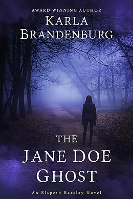 E-Book (epub) The Jane Doe Ghost (An Elspeth Barclay Novel, #3) von Karla Brandenburg