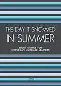 E-Book (epub) The Day It Snowed In Summer: Short Stories for Norwegian Language Learners von Artici Bilingual Books
