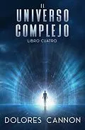 E-Book (epub) El universo complejo, Libro Cuatro von Ozark Mountain Publishing Inc., Dolores Cannon