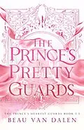 E-Book (epub) The Prince's Pretty Guards (The Prince's Dearest Guards, #2.5) von Beau Van Dalen