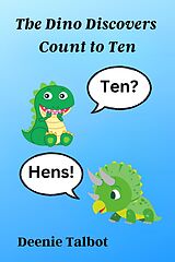 eBook (epub) The Dino Discovers Count to Ten (The Dino Discovers Learn Basic Facts, #1) de Deenie Talbot