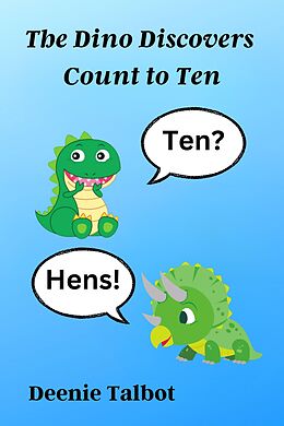 eBook (epub) The Dino Discovers Count to Ten (The Dino Discovers Learn Basic Facts, #1) de Deenie Talbot