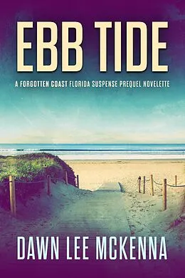E-Book (epub) Ebb Tide: A Forgotten Coast Florida Suspense Prequel Novelette (The Forgotten Coast Florida Suspense Series, #0) von Dawn McKenna