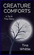 E-Book (epub) Creature Comforts (A Tai & Trey Story) von Tina Whittle