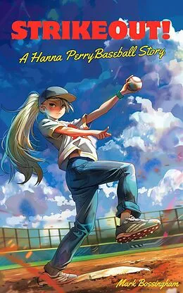 E-Book (epub) Strikeout! A Hanna Perry Baseball Story von Mark Bossingham