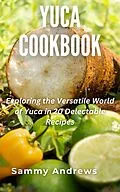 E-Book (epub) Yuca Cookbook von Sammy Andrews