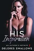E-Book (epub) His Inspiration (An Author's Hotwife, #1) von Delores Swallows