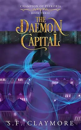 E-Book (epub) The Daemon Capital (Champion of Psykoria, #3) von S. F. Claymore