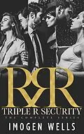 E-Book (epub) Triple R Security: The Complete Collection (Triple R Security Series) von Imogen Wells