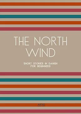 E-Book (epub) The North Wind: Short Stories in Danish for Beginners von Artici Bilingual Books