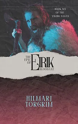 E-Book (epub) The Epic of Eirik Bloodaxe von Hilmarj Torgrim