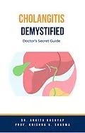 E-Book (epub) Cholangitis Demystified: Doctor's Secret Guide von Ankita Kashyap, Krishna N. Sharma