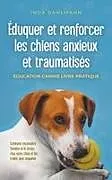 Kartonierter Einband Éduquer et renforcer les chiens anxieux et traumatisés von Inga Dahlmann