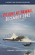 E-Book (epub) Victory at Hawaii, December 1941: America Defeats the Japanese Attack on Pearl Harbor von Frank Jefferson
