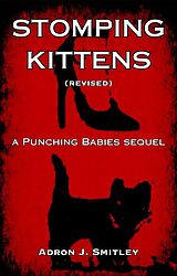 eBook (epub) Stomping Kittens (Revised): a Punching Babies Sequel de Adron J. Smitley