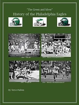 E-Book (epub) The Green & Silver! History of the Philadelphia Eagles (NFL Series, #5) von Steve Fulton