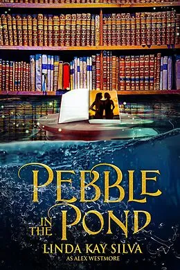 E-Book (epub) Pebble in the Pond von Linda Kay Silva, Alex Westmore