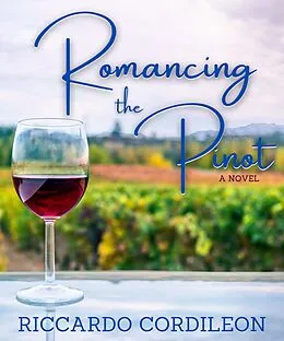 E-Book (epub) Romancing the Pinot A Novel von Riccardo Cordileon