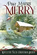 E-Book (epub) Merry (Mistletoe Falls Christmas Brides, #2) von Peggy Mckenzie