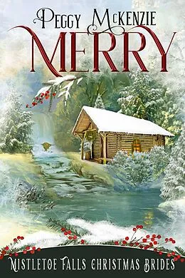 E-Book (epub) Merry (Mistletoe Falls Christmas Brides, #2) von Peggy Mckenzie