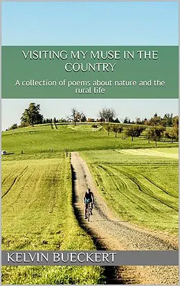 E-Book (epub) Visiting My Muse in the Country von Kelvin Bueckert