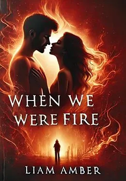 E-Book (epub) When We Were Fire von Liam Amber