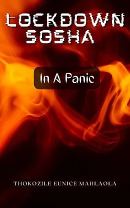 E-Book (epub) In A Panic (Lockdown Sosha, #2) von Thokozile Eunice Mahlaola
