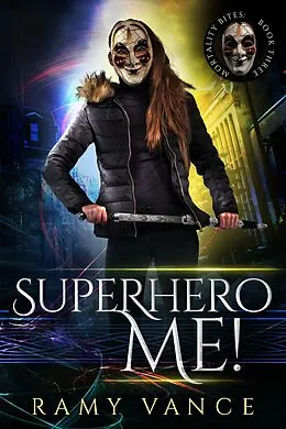 E-Book (epub) Superhero Me! (Mortality Bites, #2) von R. E. Vance