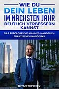 E-Book (epub) Wie Du Dein Leben im Nächsten Jahr Deutlich Verbessern Kannst (pickup artist, #8) von Iliyan Topchiev