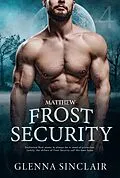 E-Book (epub) Matthew (Frost Security, #4) von Glenna Sinclair