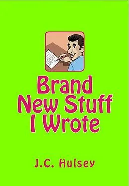 E-Book (epub) Brand New Stuff I Wrote (Poetry, #5) von J. C. Hulsey