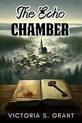 E-Book (epub) The Echo Chamber von Victoria S. Grant