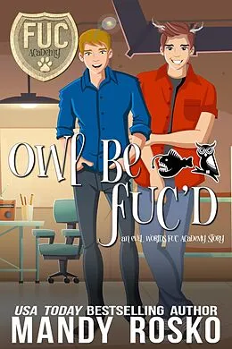 E-Book (epub) Owl Be FUC'd (FUC Academy, #43) von Mandy Rosko