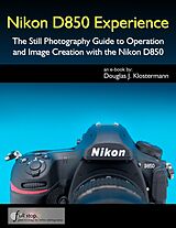 E-Book (epub) Nikon D850 Experience - The Still Photography Guide to Operation and Image Creation with the Nikon D850 von Douglas Klostermann
