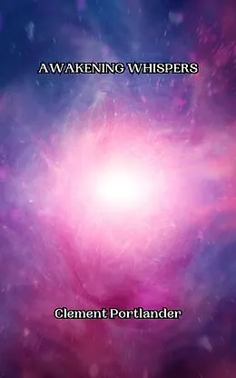 E-Book (epub) Awakening Whispers von Clement Portlander