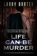 E-Book (epub) Life Can Be Murder (Rich Bishop Novels, #6) von Larry Darter