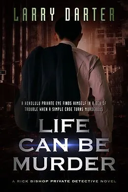 E-Book (epub) Life Can Be Murder (Rich Bishop Novels, #6) von Larry Darter