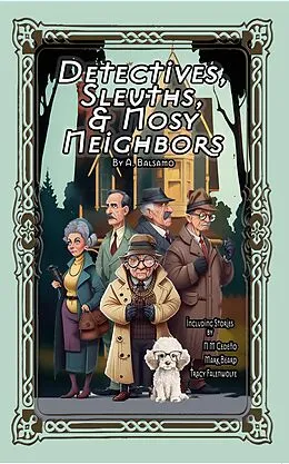 E-Book (epub) Detectives, Sleuths, &amp; Nosy Neighbors von Mark Beard, N.M. Cedeno, Tracy Falenwolfe