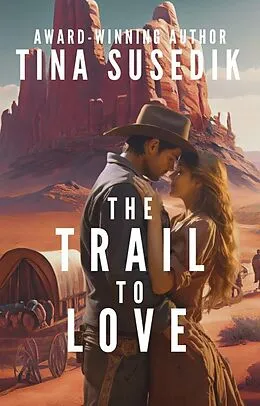 E-Book (epub) The Trail to Love von Tina Susedik