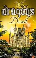 E-Book (epub) Where Dragons Dwell von Candace Christine Little