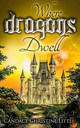 E-Book (epub) Where Dragons Dwell von Candace Christine Little