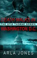E-Book (epub) Death Walks in Washington D.C. von Arla Jones