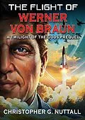 E-Book (epub) The Flight of Werner von Braun (Twilight of the Gods, #4) von Christopher G. Nuttall