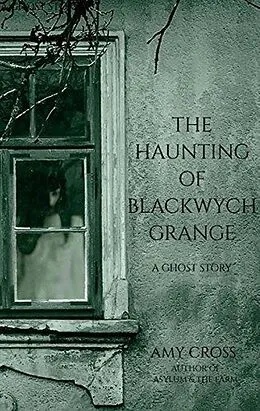 E-Book (epub) The Haunting of Blackwych Grange von Amy Cross