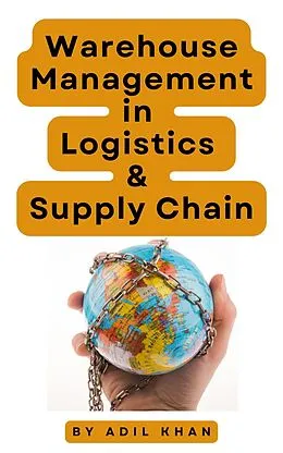 E-Book (epub) Warehouse Management in Logistics & Supply Chain von Adil Khan