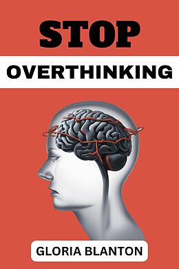 E-Book (epub) Stop Overthinking von Gloria Blanton