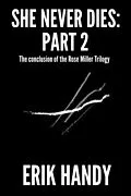 E-Book (epub) She Never Dies: Part 2 (The Rose Miller Trilogy, #3) von Erik Handy