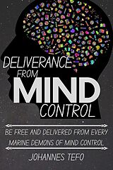 eBook (epub) Deliverance From Mind Control: Be Free And Delivered From Every Marine Demons Of Mind Control de Johannes Tefo